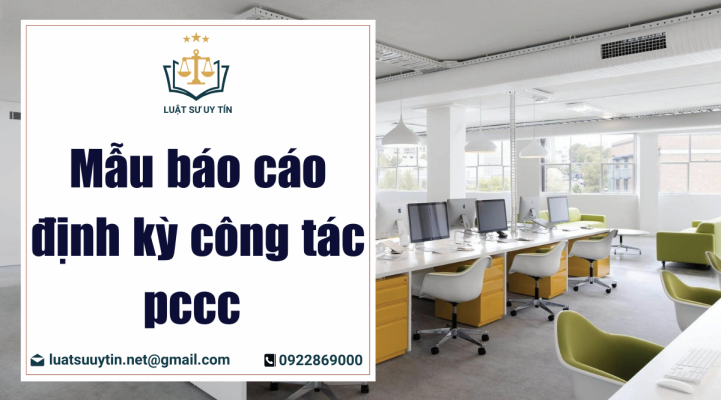 Mẫu báo cáo định kỳ công tác pccc – Cập nhật thông tin mới