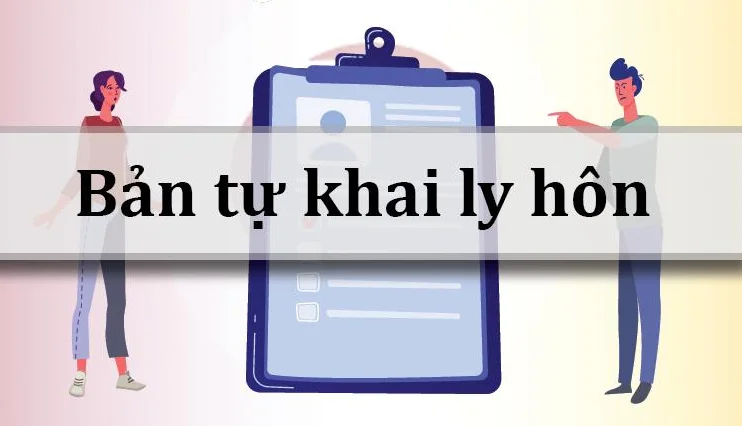 Hướng dẫn chi tiết về Bản tự khai ly hôn: Mẫu và Cách viết
